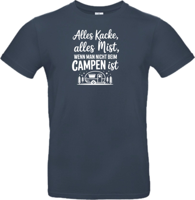 Camper T-Shirt: Alles Kacke alles Mist wenn man nicht beim Campen ist